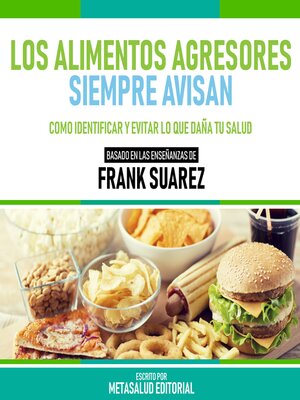 cover image of Los Alimentos Agresores Siempre Avisan--Basado En Las Enseñanzas De Frank Suarez